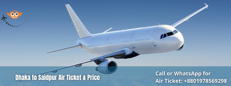 Dhaka to Saidpur Air Ticket & Price